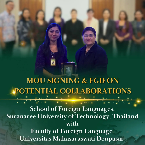 🌐 Expanding Horizons: SUT Foreign Languages Partners with UNMAS Denpasar for Global Academic & Exchange Opportunities!